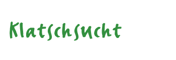 Klatschsucht