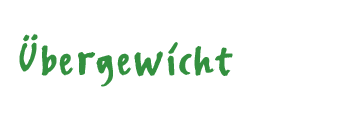 &Uuml;bergewicht